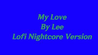 Download lagu NIGHTCORE Lee - My Love (LoFi Nightcore Almost Fast) mp3