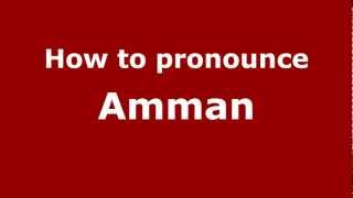 How to pronounce Amman