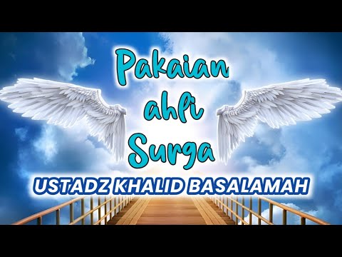 Pakaian Ahli Surga ~ Ust. Khalid Basalamah #pakaian #ahlisurga #ustadzkhalidbasalamah #kajianislam
