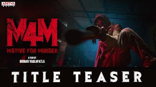 M4M - Motive for Murder Movie Title Teaser| Mohan Vadlapatla| Jo Sharma USA|Sambeet Acharya|Santosh