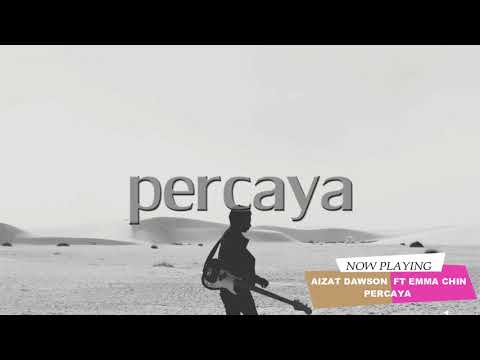 Aizat Dawson Ft. Emma Chin - Percaya (Lyrics Video)