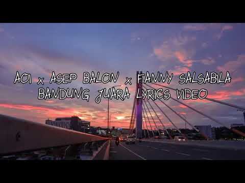 aoi X ASEP BALON X FANY SALSABILA BANDUNG JUARA LYRICS