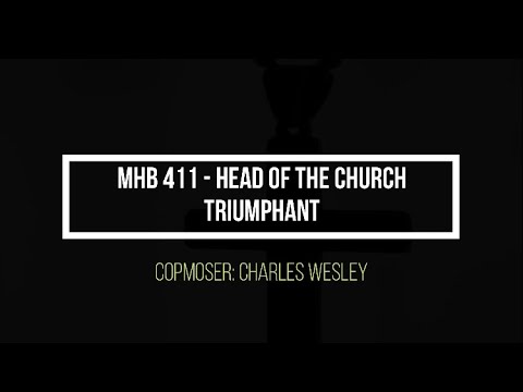 MHB 411 - Head of Thy church triumphant