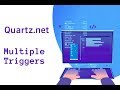 Quartz.net Part 6 - Multiple Triggers