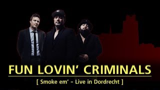 Fun Lovin Criminals Live in Dordrecht - Smoke em - Vilin Music