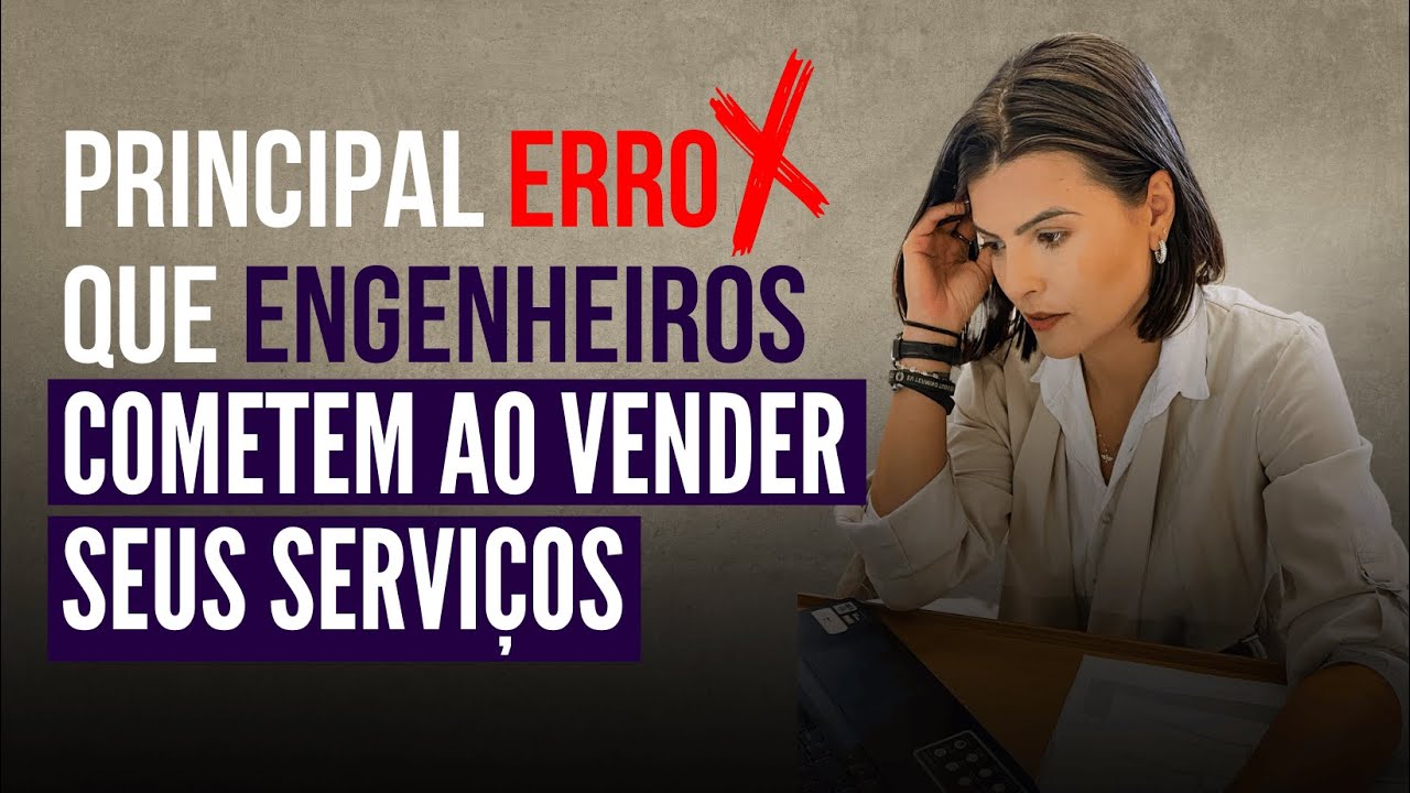 Principal ERRO que ENGENHEIROS cometem ao vender seus SERVIÇOS
