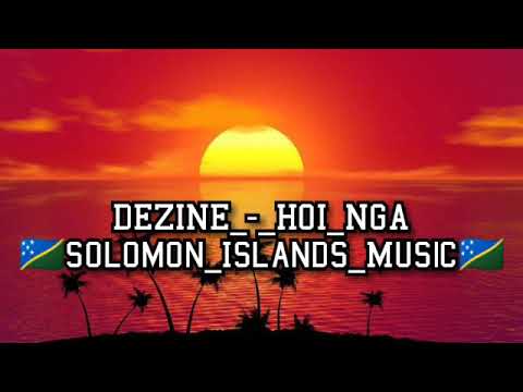 Lagu Reggae - DEZINE - HOI NGA (Remake) 2020 - Solomon Islands Music