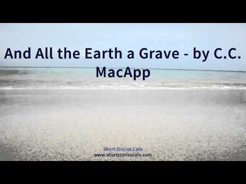 And All the Earth a Grave   by C C  MacApp (Version 2)