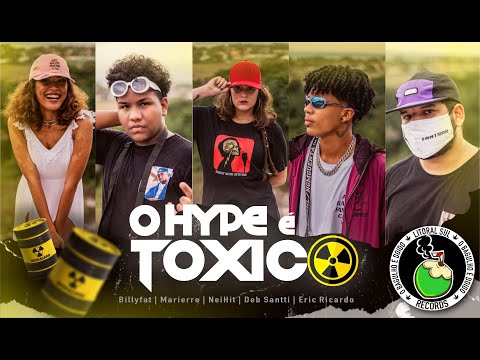 O Hype é Tóxico - Billyfat | Marierre | NeiHit | Deb Santti | Eric Ricardo (Prod. LukasHorus)