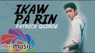 Ikaw Pa Rin - Patrick Quiroz (Lyrics)