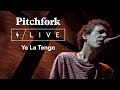 Yo La Tengo Live @ National Sawdust | Pitchfork Live