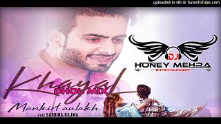 Khayal (DHOL MIX) | Mankirt Aulakh | Sukh Sanghera | New Punjabi Song 2018 | Dj Honey Mehra