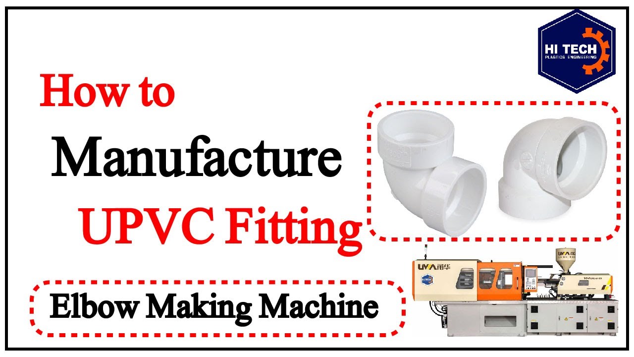 Injection Molding Machine |How to Manufacture PVC Pipe Fittings(Elbow)|Hi-Tech Plastic  Engineering