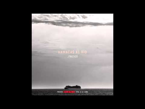 HAMACAS AL RÍO - FRESCO [EP] [FULL ALBUM]