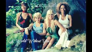 Spice Girls - A World Without You 