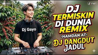 Download lagu DJ TERMISKIN DI DUNIA (HAMDAN ATT) REMIX DJ GAYO mp3