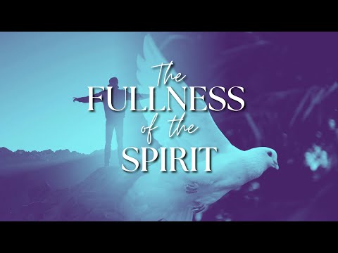 The Fullness of the Spirit | Stephen Riley