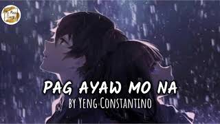 PAG AYAW MO NA by Yeng Constantino (lyric video)