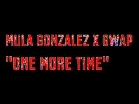 Mula Gonzalez X Gwap - One More Time #Birdvision420 Dedicated to Juventino Berumen