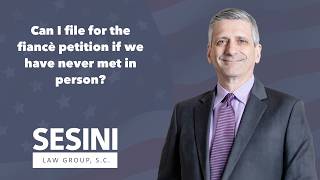 Can I file for the fiance petition if we have never met in person?