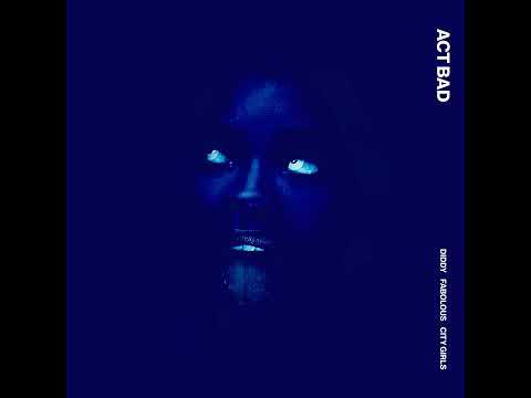 Diddy - Act Bad (ft. City Girls & Fabolous)