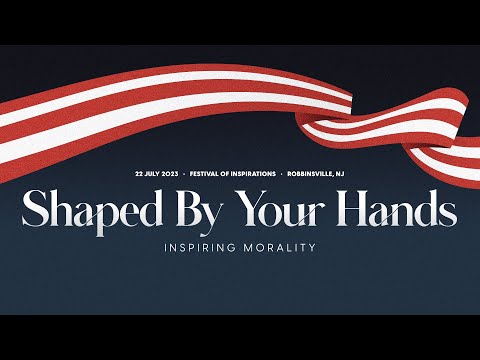 Cultural Program:  Shaped By Your Hands - Inspiring Morality - July 22 2023