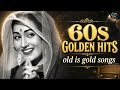 60s Golden Hits Old Is Gold Songs Evergreen Hindi Songs Superhit Bollywood Classics