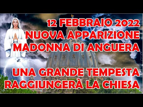 12 Febbraio 2022 Apparizione Madonna Anguera: Una Grande Tempesta Raggiungerà la Chiesa