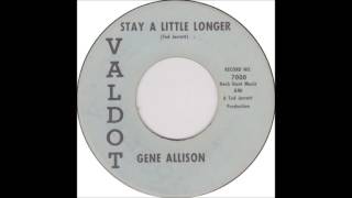 Gene Allison - Stay A Little Longer