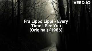 Fra Lippo Lippi - Every Time I See You (Original) (1986)