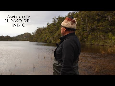 Voces Kawesqar - Nómades del mar. Capítulo IV: El paso del Indio