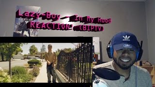 Lazy-Boy - In My Hood REACTION! (BIP)