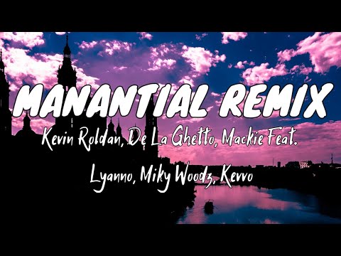 Kevin Roldan, De La Ghetto, Mackie Feat. Lyanno, Miky Woodz, Kevvo - Manantial Remix (Letra/Lyrics)