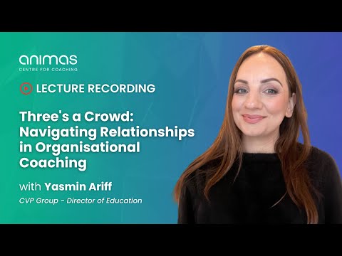 🎓 Three's a Crowd: Navigating Relationships in Organisational Coaching