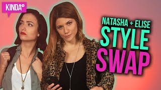 STYLE SWAP w/ NATASHA + ELISE | KindaTV