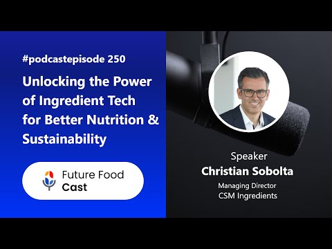 Unlocking the Power of Ingredient Tech for Better Nutrition & Sustainability