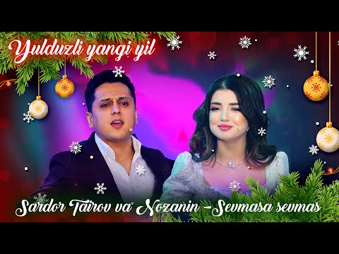 Yulduzli yangi yil | Sardor Tairov va Nozanin -Sevmasa sevmas