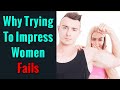 Trying to Impress Women Makes You Less Attractive | The Paradox of Attraction