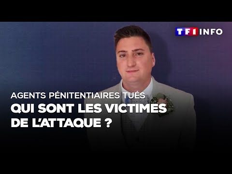 Agents pénitentiaires tués : qui sont les victimes de l'attaque ?