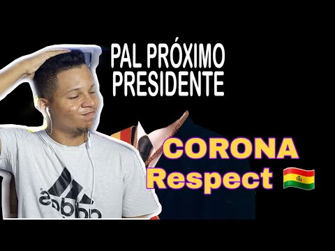 🇧🇴[REACCION]🇧🇴 CORONA - PAL PROXIMO PRESIDENTE
