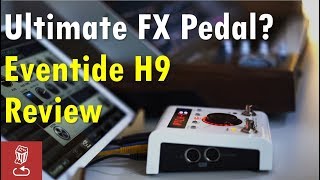 The ultimate synth multi-effects pedal? Eventide H9 review + top presets