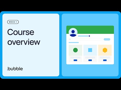 Course overview: Getting started with Bubble (Lesson 1.1)