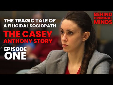Casey Anthony | The Tragic Tale of a Filicidal Sociopath | Episode 1