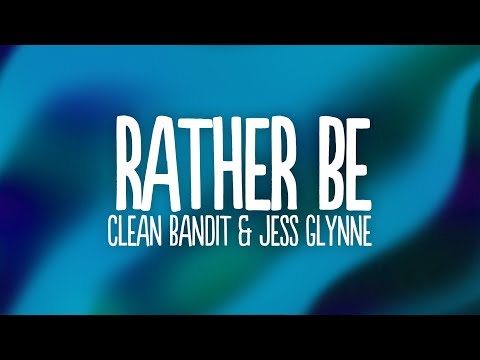 Clean Bandit - Rather Be (Lyrics) feat. Jess Glynne "if you gave me a chance i would take it"