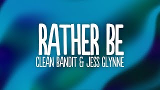 Clean Bandit - Rather Be (Lyrics) feat. Jess Glynne &quot;if you gave me a chance i would take it&quot;