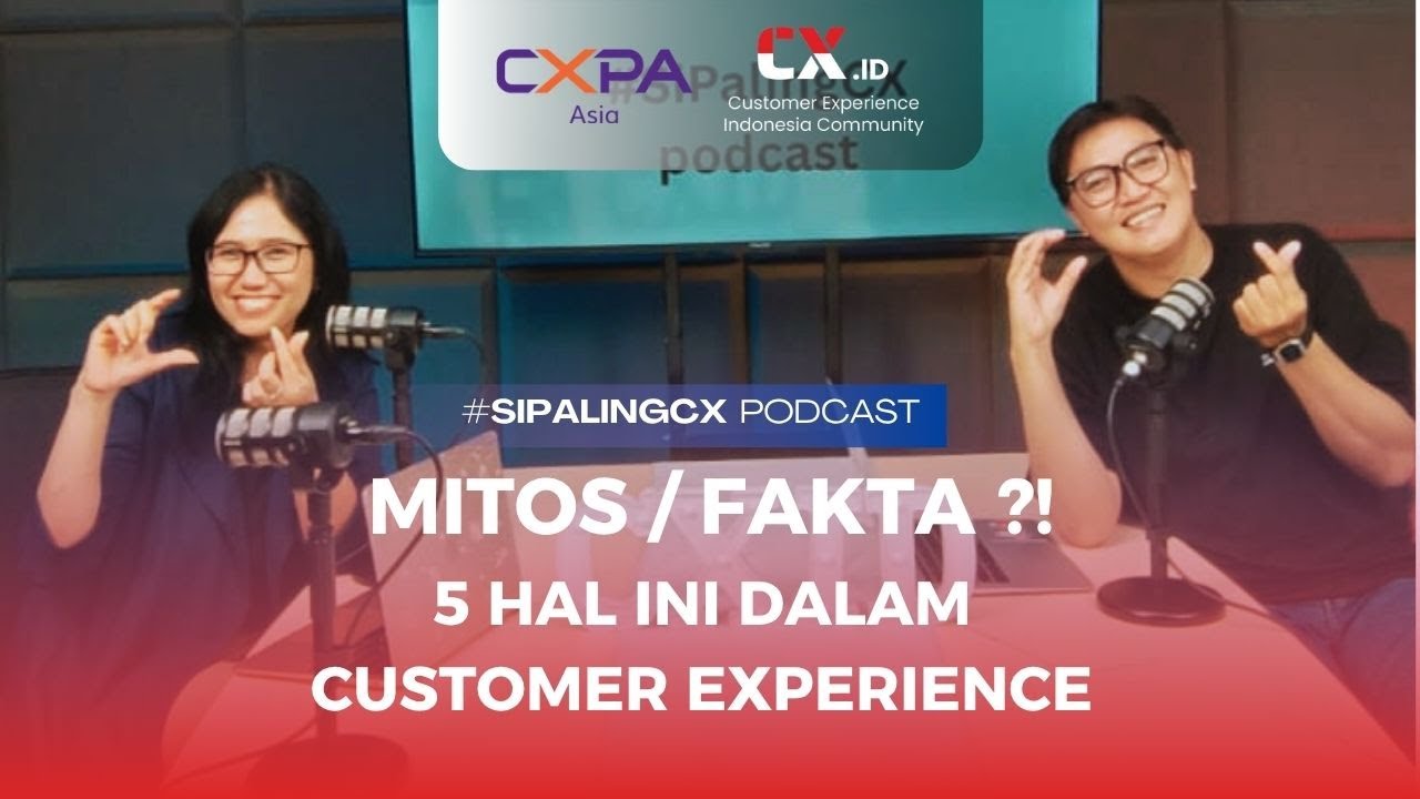 Cek ini! 5 Hal ini Mitos atau Fakta di Customer Experience? Dr. Kartina Sury  #SiPalingCX Podcast