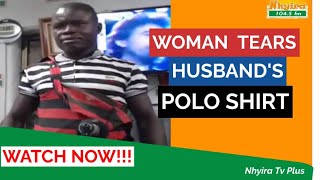 Woman tears apart polo shirt of her husband to provoke him to beat her. 😳