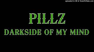 Pillz (Darkside of my mind) NEW