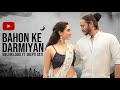 Bahon Ke Darmiyan Melvin Louis Ft Deepti Sati