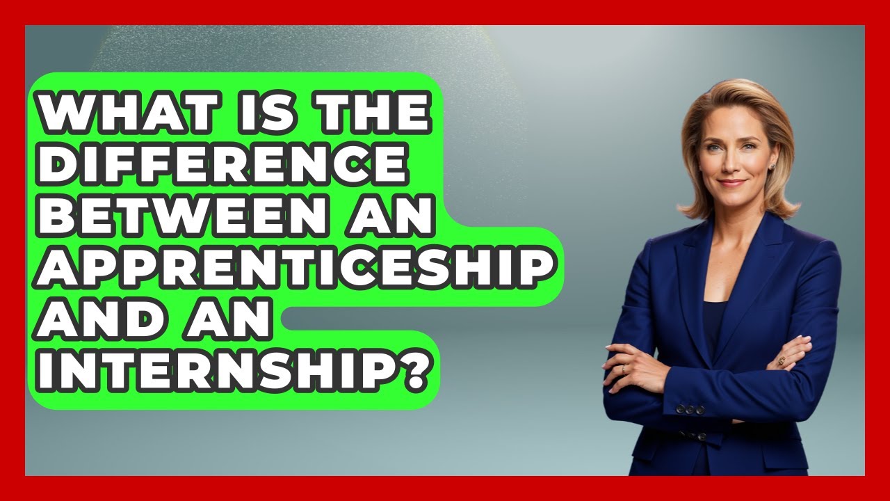 What Is The Difference Between An Apprenticeship And An Internship? - Job Success Network